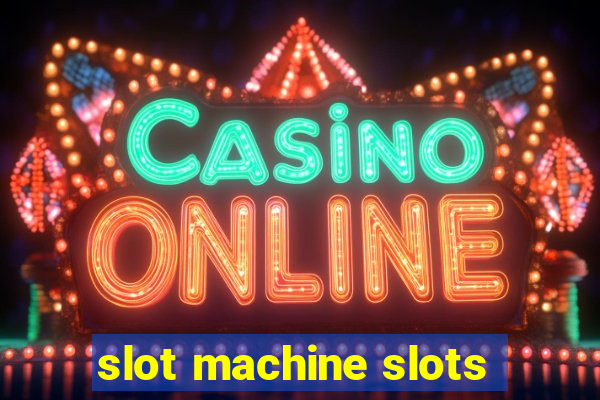 slot machine slots