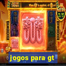 jogos para gt