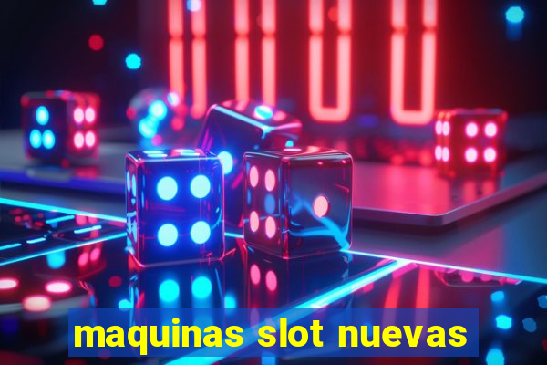 maquinas slot nuevas