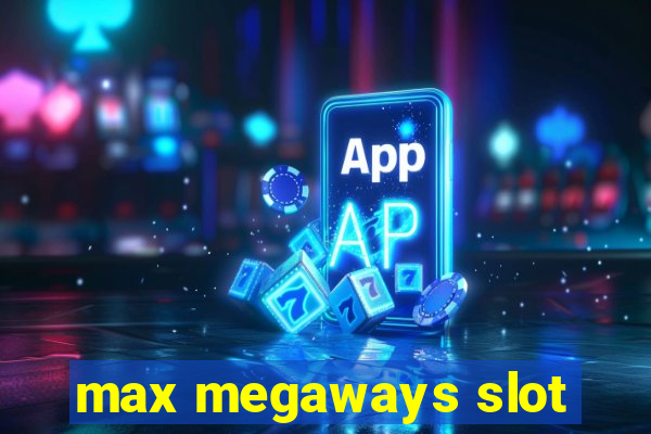 max megaways slot