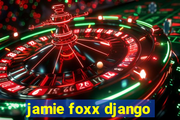 jamie foxx django