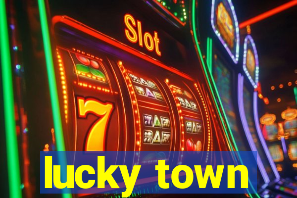 lucky town