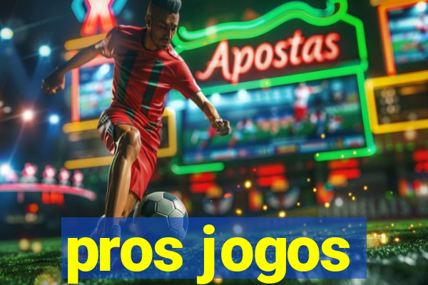 pros jogos