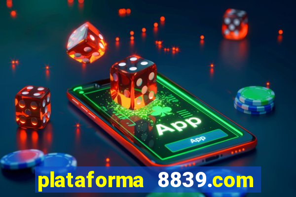 plataforma 8839.com é confiável