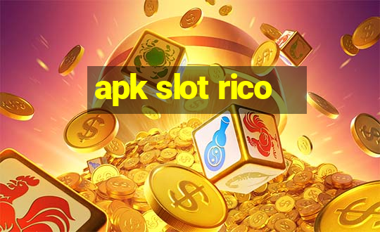 apk slot rico