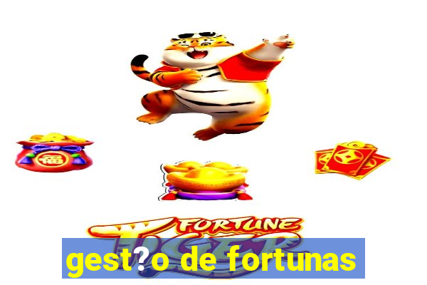 gest?o de fortunas