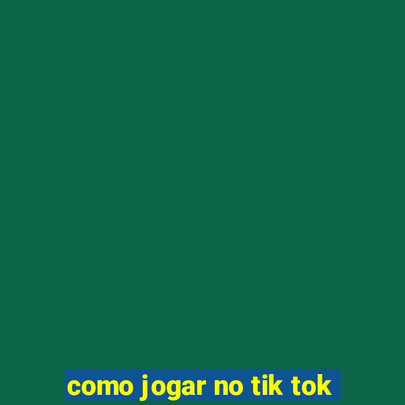 como jogar no tik tok