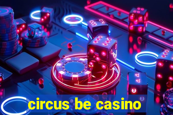 circus be casino