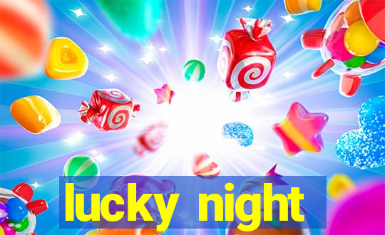 lucky night