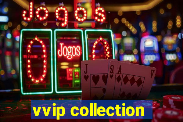 vvip collection