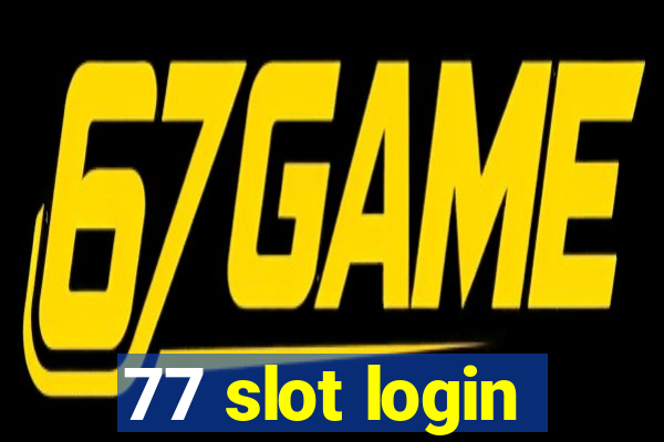 77 slot login