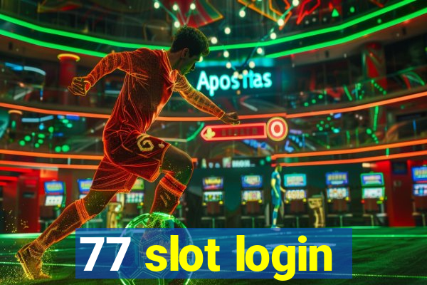 77 slot login