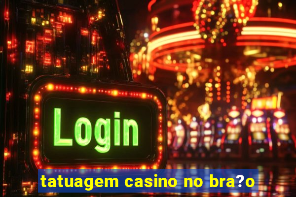 tatuagem casino no bra?o