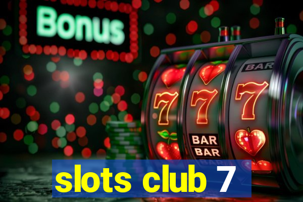 slots club 7