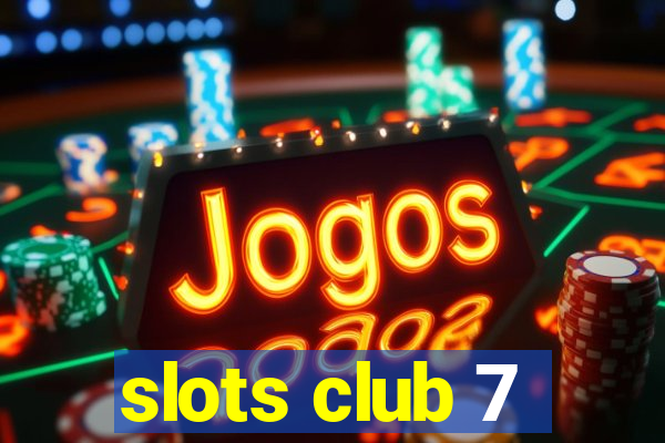 slots club 7