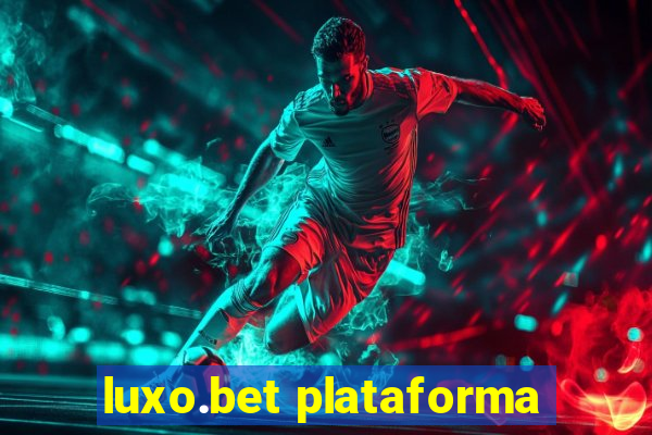 luxo.bet plataforma