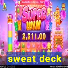 sweat deck