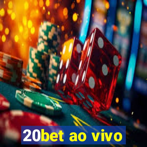 20bet ao vivo