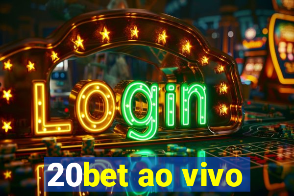 20bet ao vivo