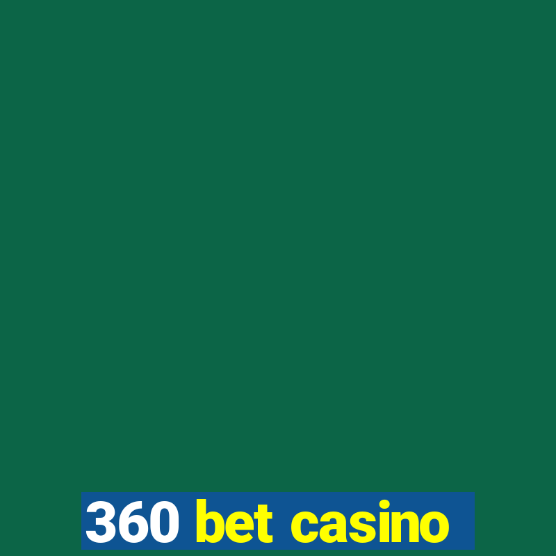 360 bet casino