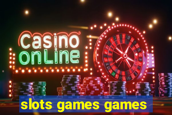 slots games games