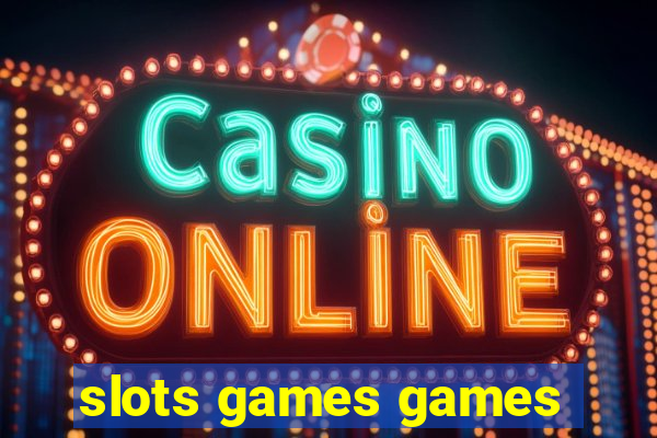 slots games games