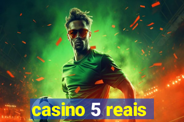 casino 5 reais