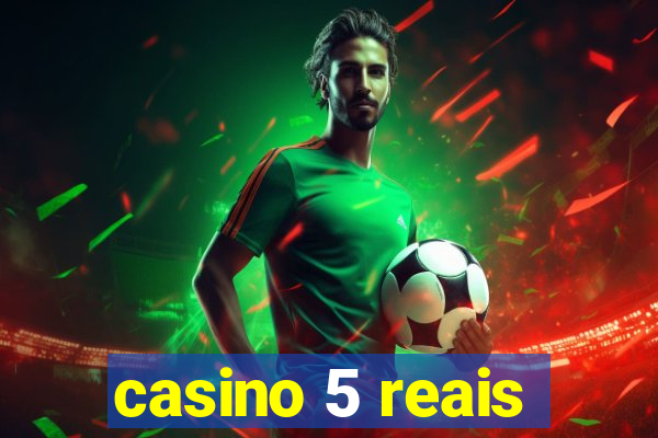 casino 5 reais