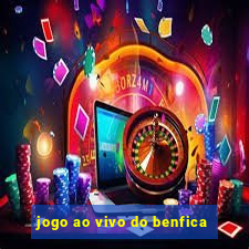 jogo ao vivo do benfica