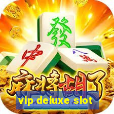 vip deluxe slot