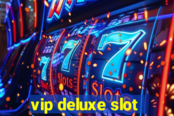 vip deluxe slot