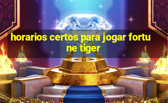 horarios certos para jogar fortune tiger