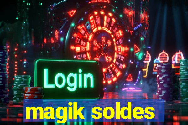 magik soldes