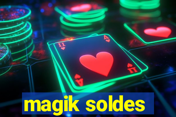 magik soldes