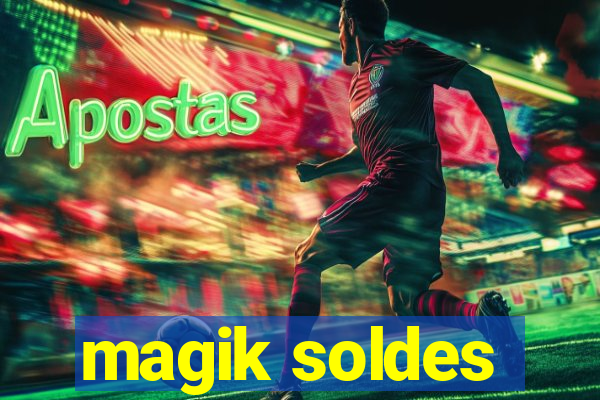 magik soldes