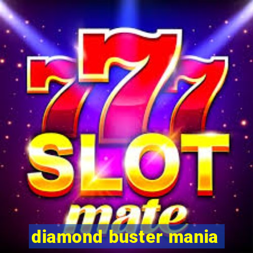 diamond buster mania