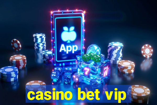 casino bet vip