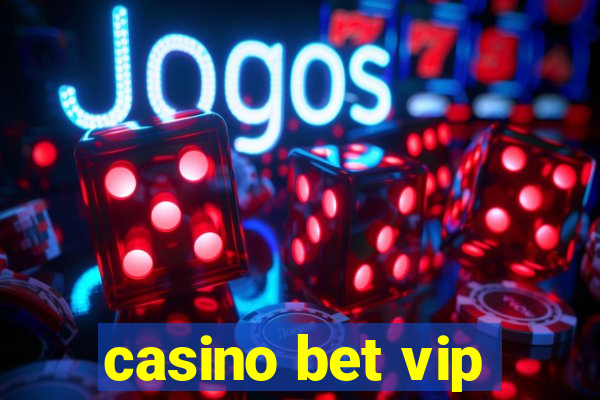 casino bet vip