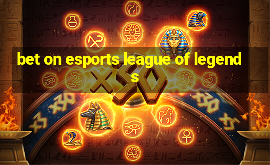 bet on esports league of legends