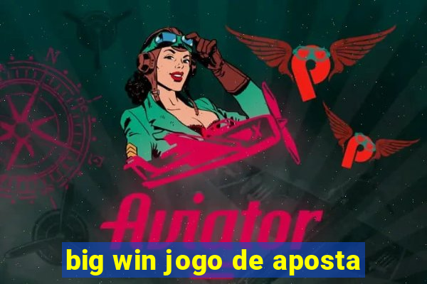 big win jogo de aposta