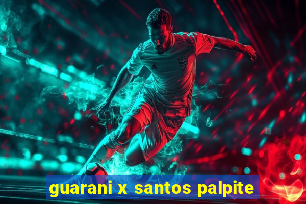 guarani x santos palpite