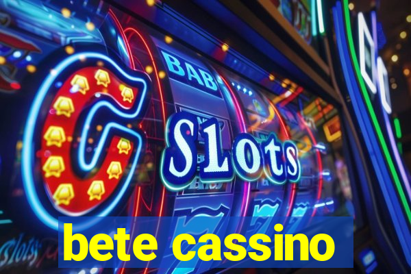 bete cassino