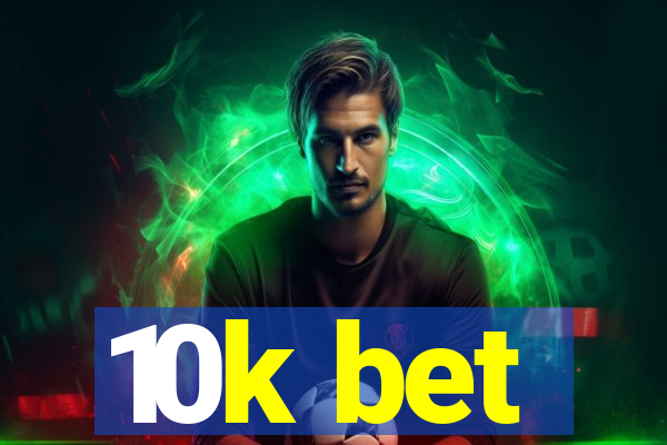 10k bet