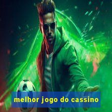 melhor jogo do cassino