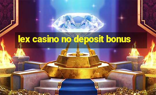 lex casino no deposit bonus