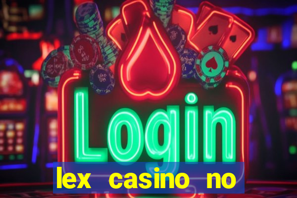 lex casino no deposit bonus