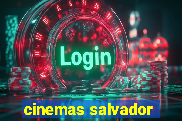 cinemas salvador