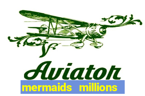 mermaids millions slot machine