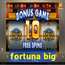 fortuna big