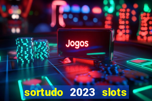 sortudo 2023 slots paga mesmo